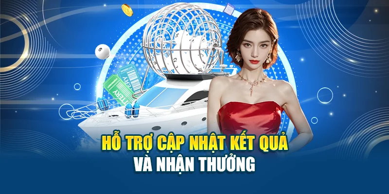 Hỗ trợ cập nhật kết quả và nhận thưởng