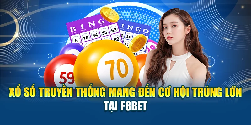 Xổ Số Truyền Thống Mang Đến Cơ Hội Trúng Lớn Tại F8BET